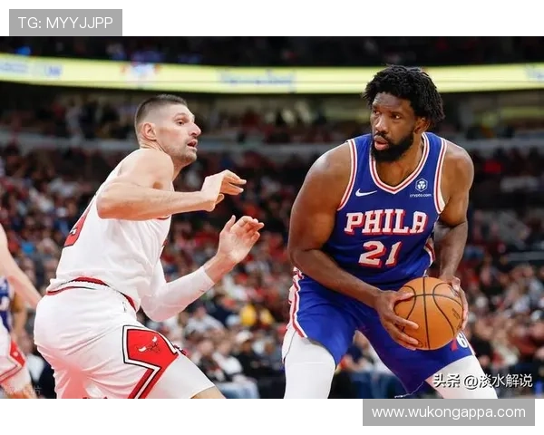 武切维奇背身单打对比恩比德提升效率，成为球队稳定内线得分核心